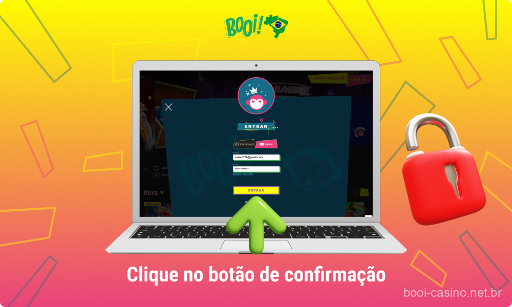 Depois de inserir os dados necessários, os jogadores do Booi Casino precisam clicar no botão confirmar para fazer login em sua conta