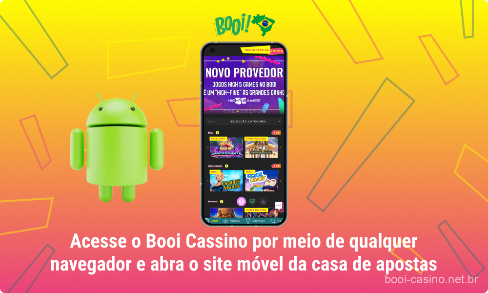 Para começar a jogar no Booi Mobile Casino em um dispositivo Android, os jogadores do Brasil precisam abrir o site móvel da casa de apostas